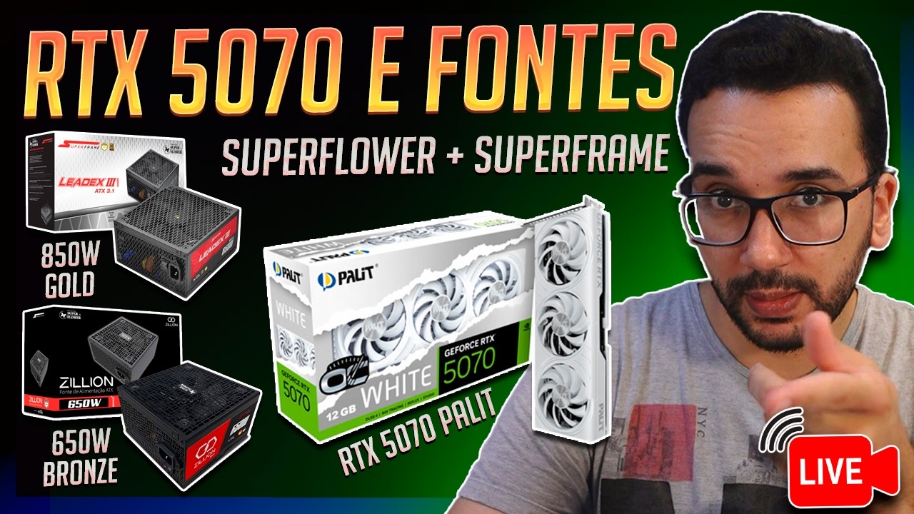 AO VIVO! Promoções e UNBOXING!  Fonte SuperFrame + Superflower e RTX 5070 Palit