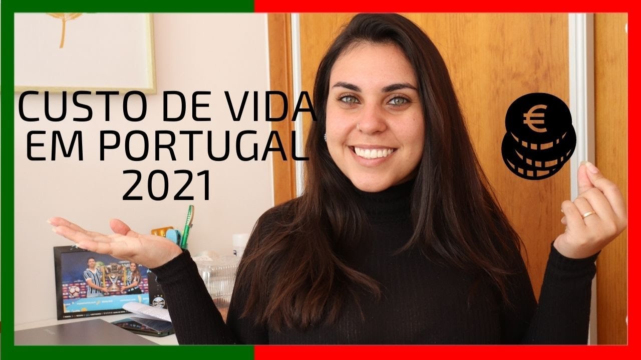 CUSTO DE VIDA EM PORTUGAL 2021 | D&aacute; para viver com sal&aacute;rio minimo em Portugal?