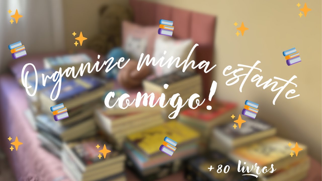 📚ORGANIZE MINHA ESTANTE COMIGO!📚 (+80 livros)