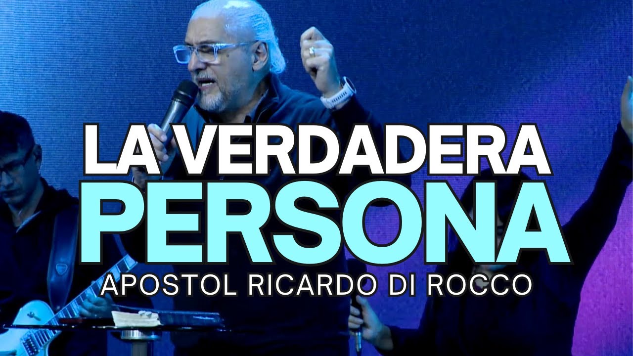 La Verdadera Persona | Apóstol Ricardo Di Rocco