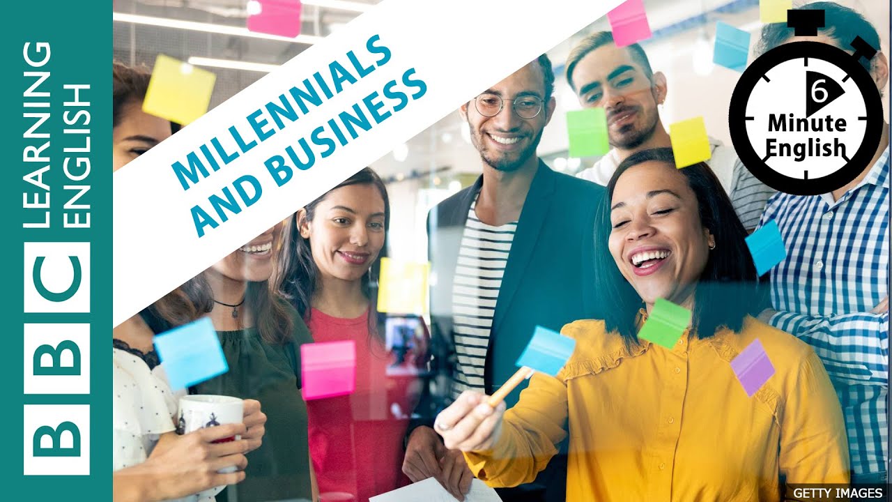 Millennials and business - 6 Minute English
