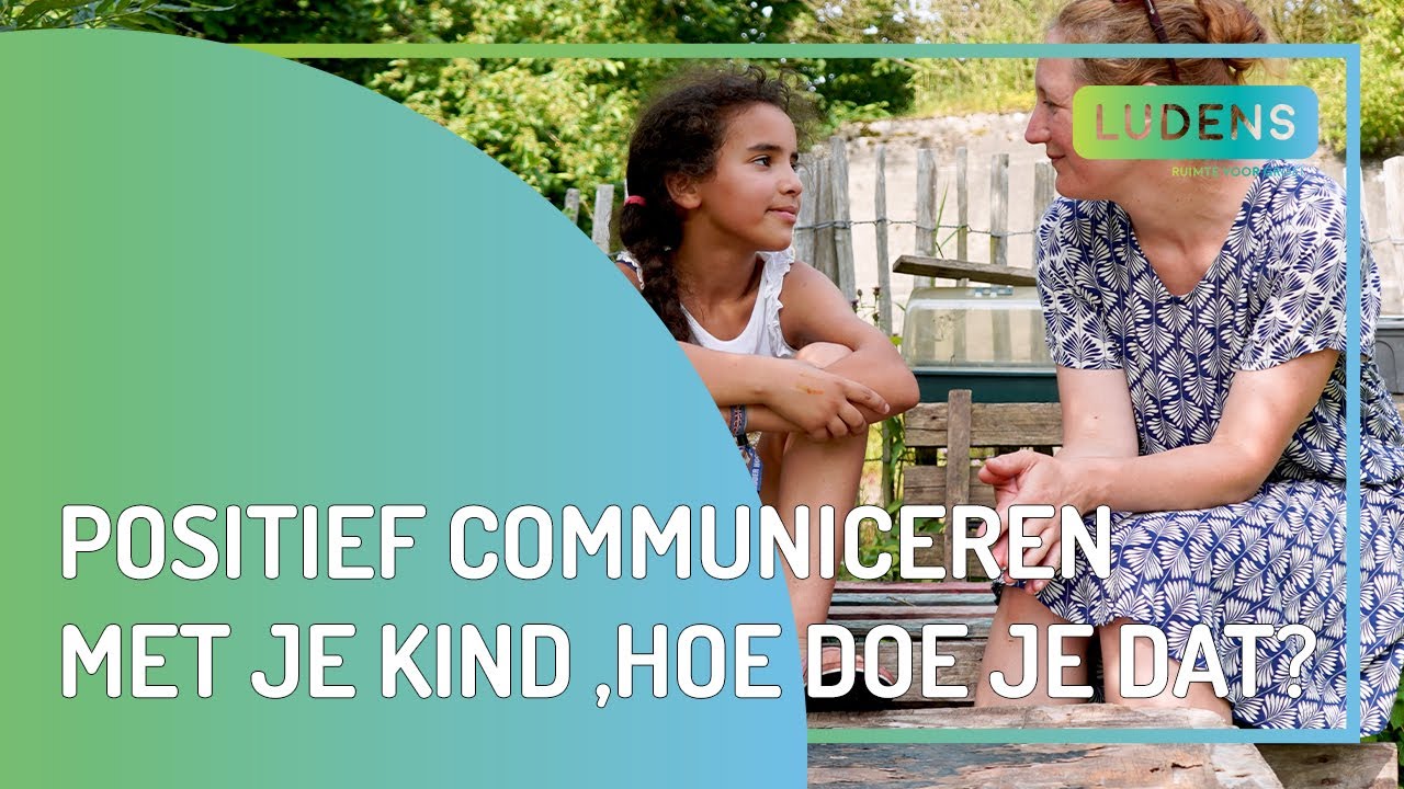 Positief communiceren met je kind, hoe doe je dat?