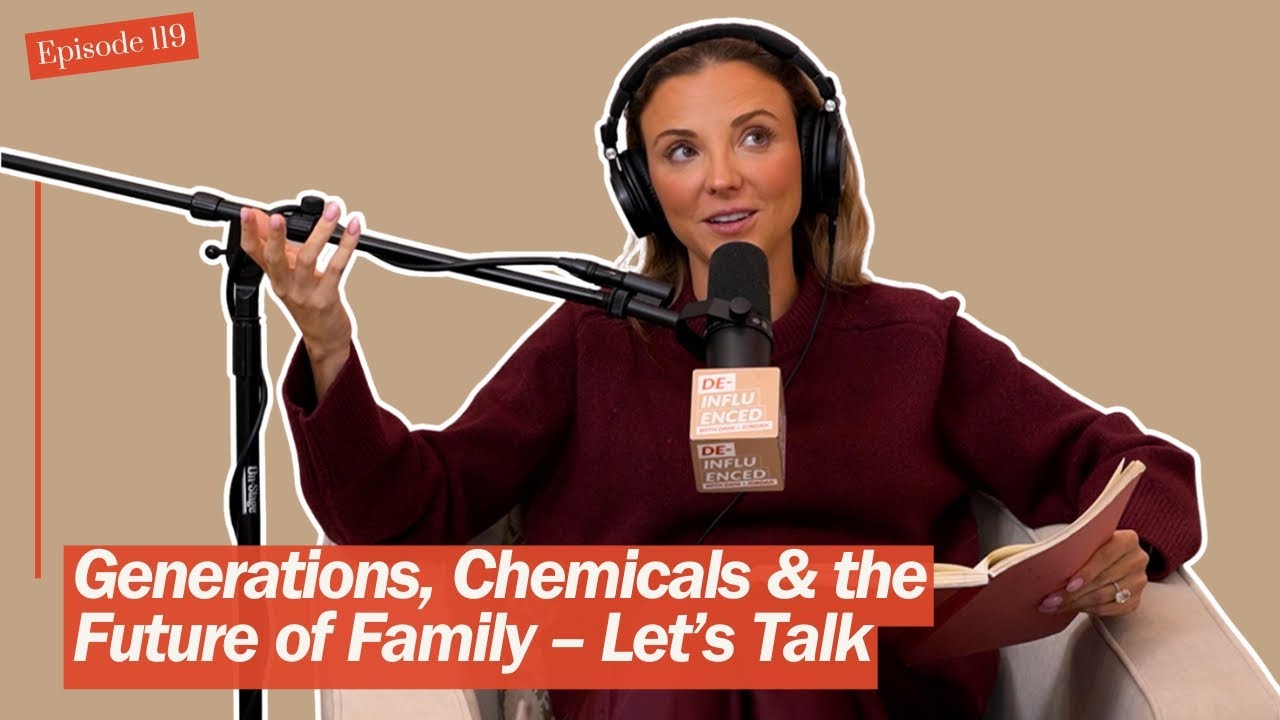 Generations, Chemicals & the Future of Family — Let’s Talk