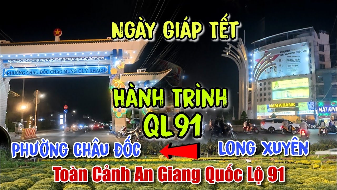 Tết Miền Tây An Giang: QL91 Đi Từ Đèn Bốn Ngọn Long Xuyên - An Châu - Bình Mỹ - Cái Dầu - Châu Đốc