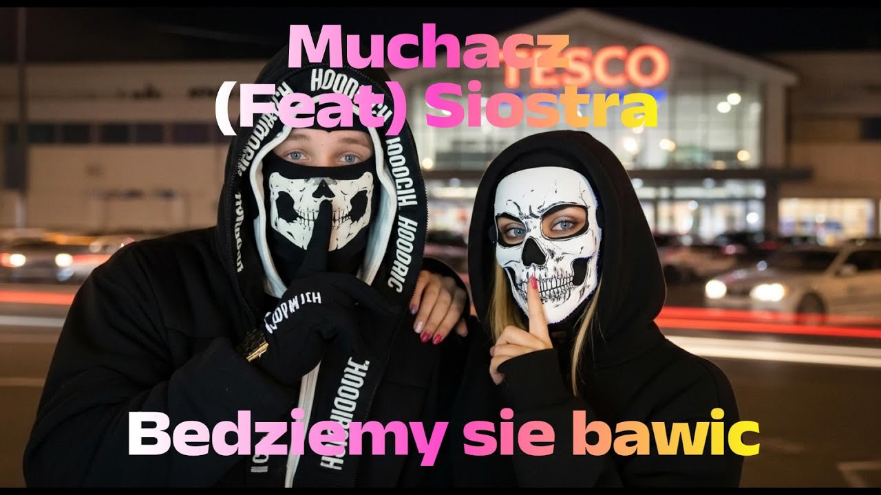 Muchacz - Będziemy się bawić (Feat) Siostra