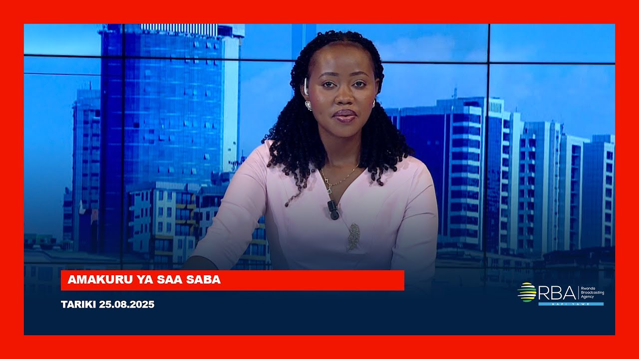 AMAKURU YA SAA SABA | TARIKI 25 KANAMA 2025