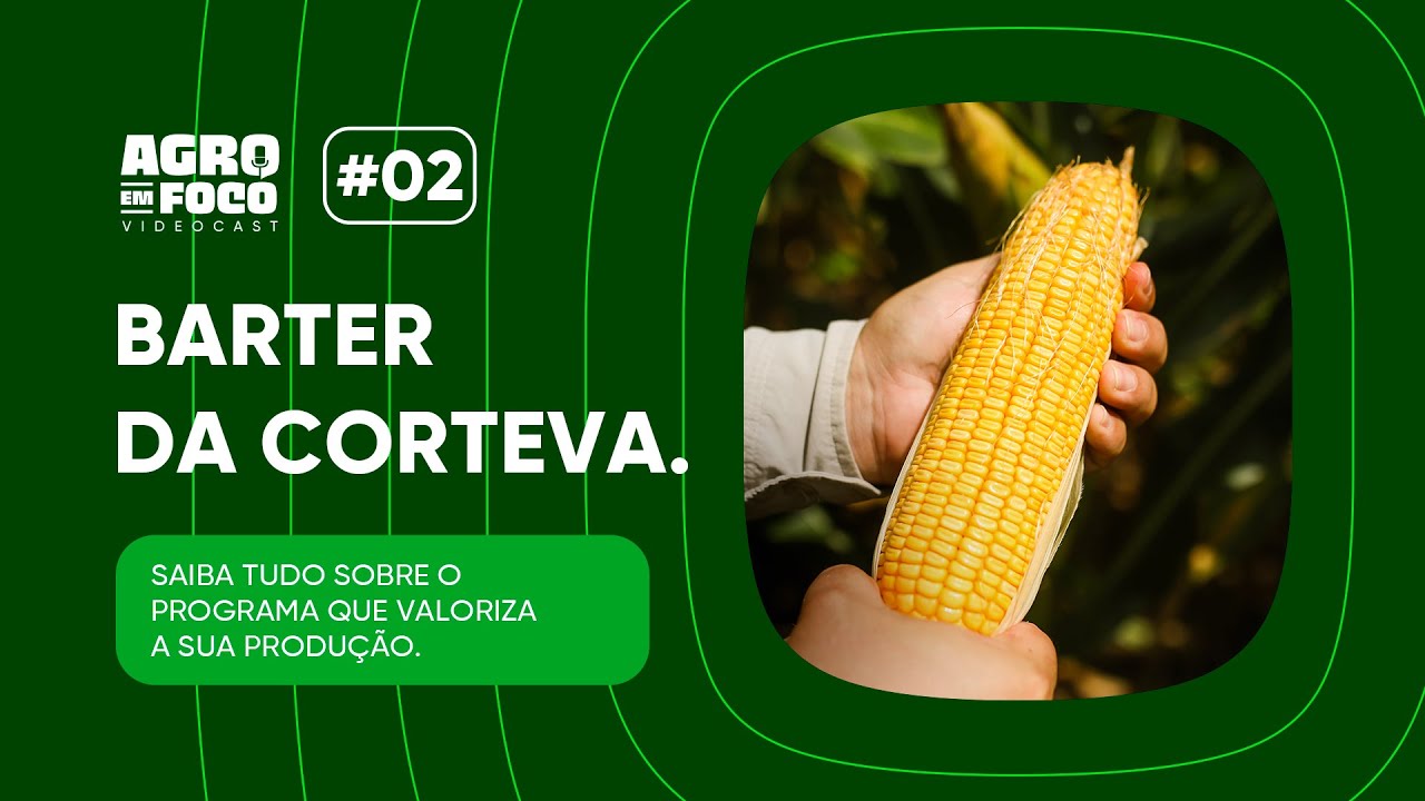 Barter: estratégia, riscos e oportunidades em tempos desafiadores no Agro em Foco – Videocast #02