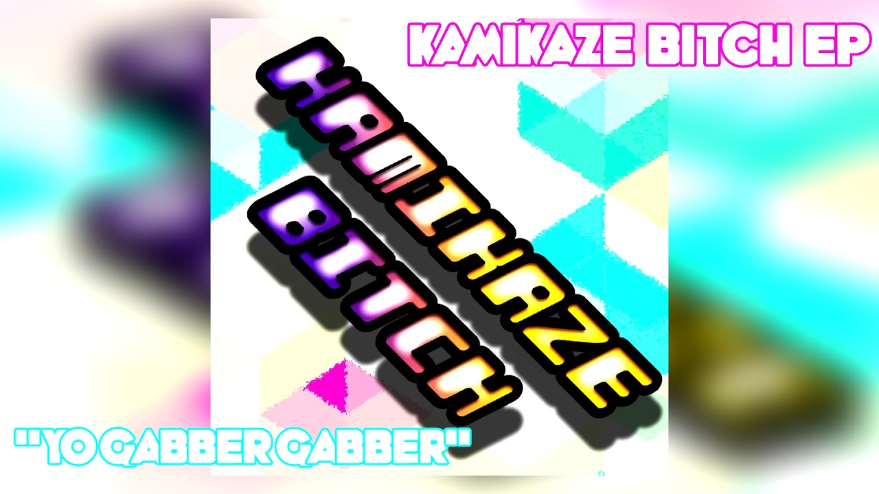 Kamikaze Bitch - Yo Gabber Gabber (2016)