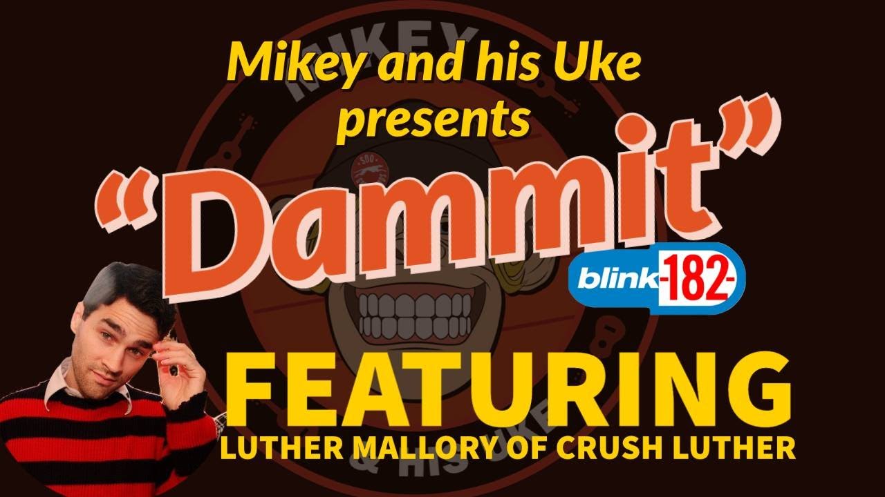 Mikey And His Uke Vol 98 - 'Dammit' (Blink 182 Cover) Quarantunes Edition