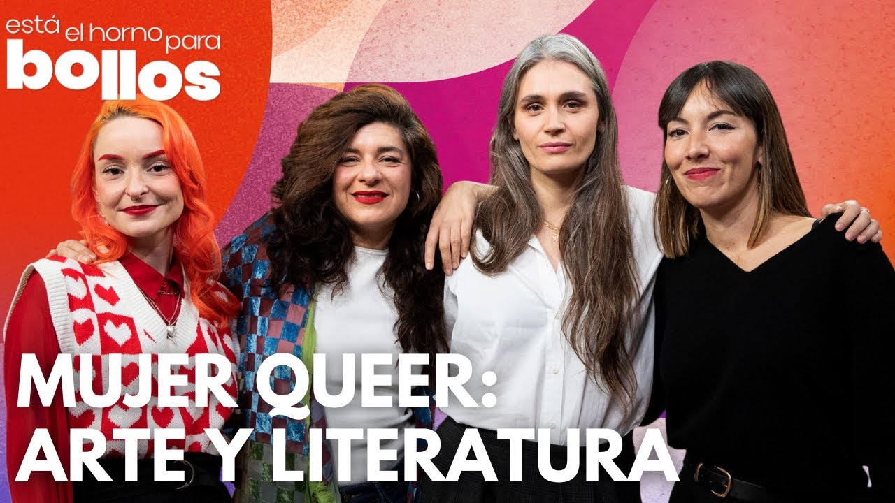 La mujer QUEER en ARTE y LITERATURA con Eugenia Tenenbaum y Ana Garriga | Está el horno para bollos