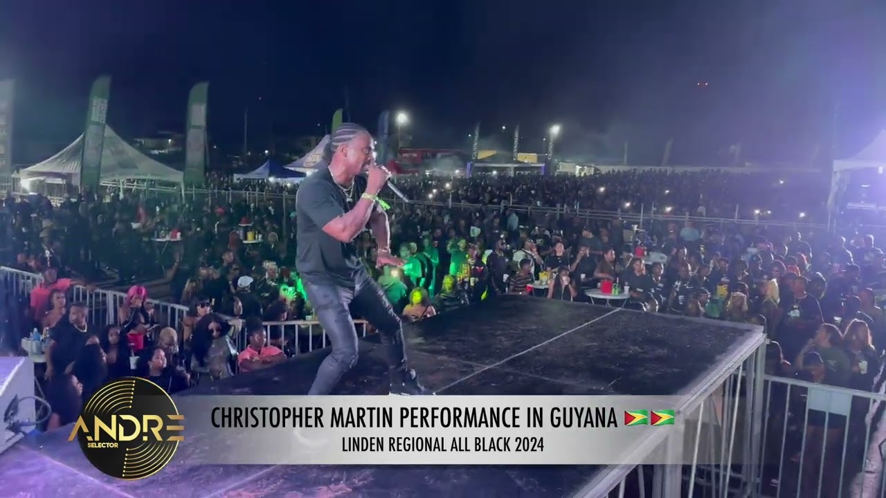 CHRISTOPHER MARTIN LIVE PERFORMANCE IN GUYANA | REGIONAL ALL BLACK 2024