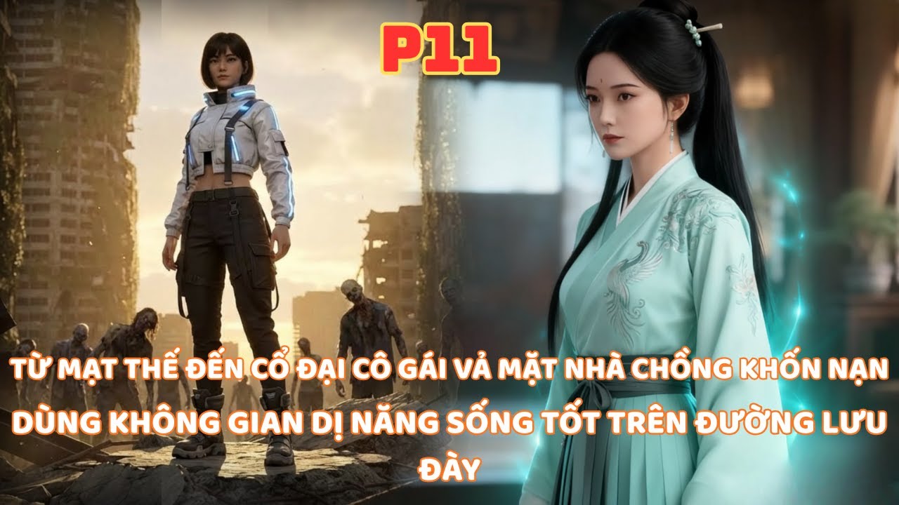 TỪ MẠT THẾ XUY&Ecirc;N VỀ CỔ ĐẠI MANG THEO KH&Ocirc;NG GIAN GI&Uacute;P NH&Agrave; CHỒNG THO&Aacute;T &Aacute;N TỬ KH&Ocirc;NG BỊ LƯU Đ&Agrave;Y -P11
