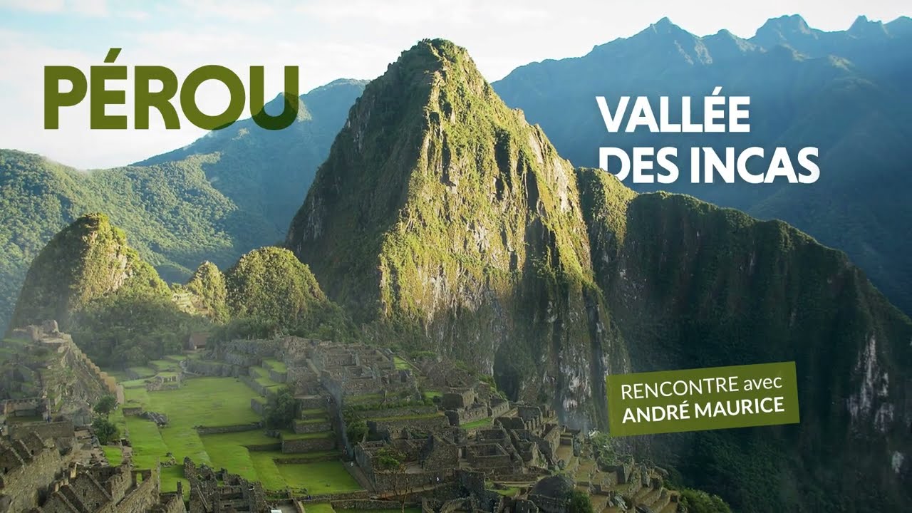 Les Grands Explorateurs - P&eacute;rou vall&eacute;e des Incas