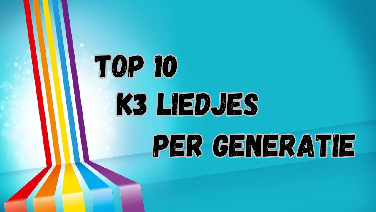Top 10 K3 liedjes! per generatie (4 generaties)