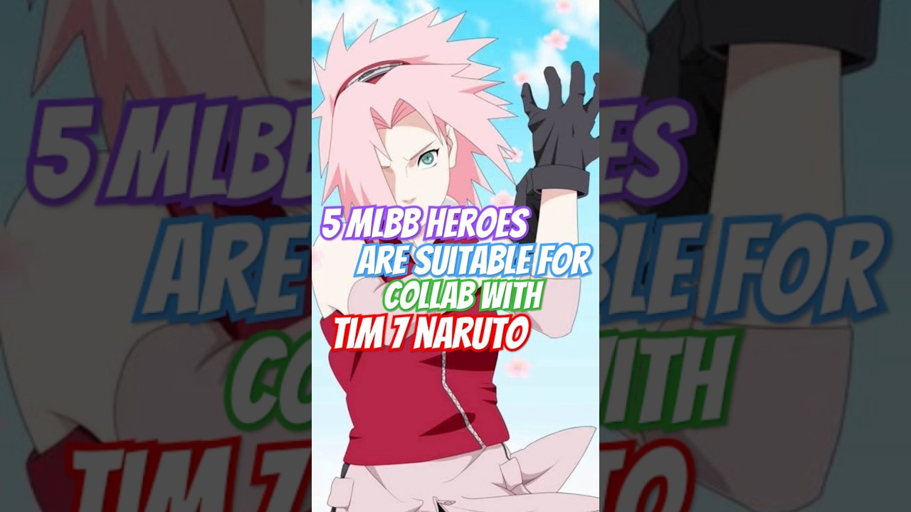 5 MLBB Heroes Are Suitable For Collab With Tim 7 Naruto #mlbb #heroml #mobilelegends