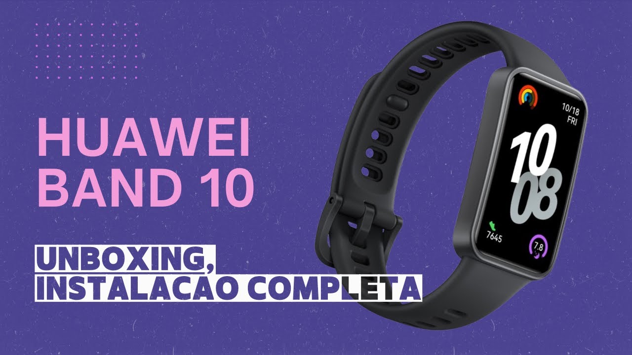 HUAWEI BAND 10 - UNBOXING, REVIEW E CONFIGURA&Ccedil;&Atilde;O COMPLETA (A MELHOR SMARTBAND DO MERCADO✅️)