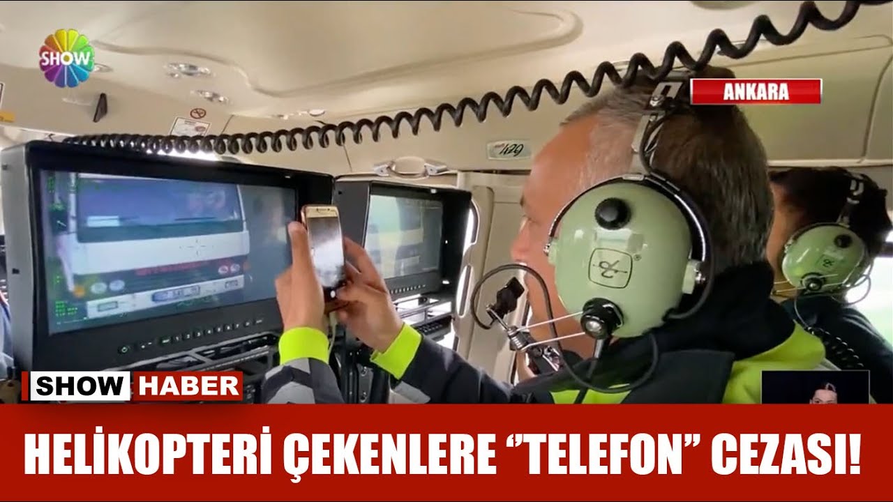 Helikopteri çekenlere ''telefon'' cezası!