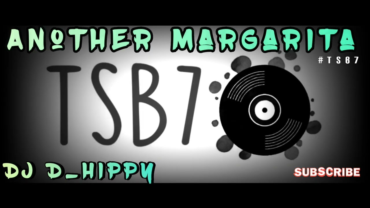 Dj D_Hippy - Another Margarita Remix 2025