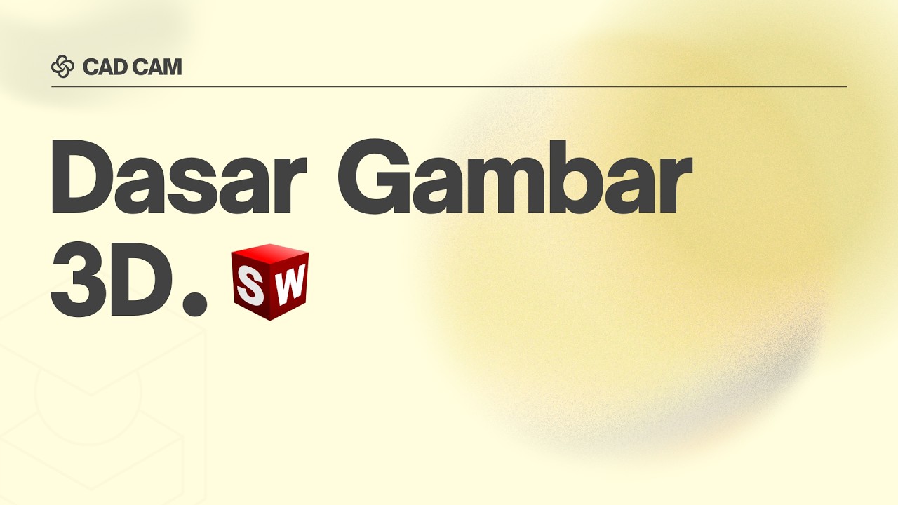Dasar Dasar Gambar 3D | Tugas 3 | Praktikum CAD CAM