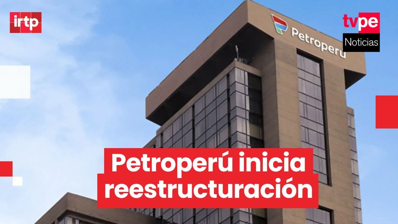 Gobierno aprueba reestructuraci&oacute;n de Petroper&uacute; para evitar insolvencia y asegurar su sostenibilidad