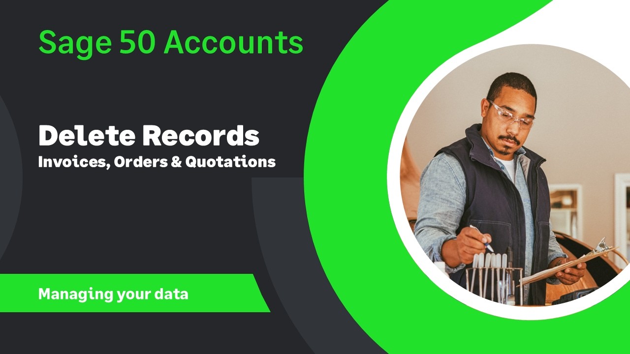 Sage 50 Accounts (UK) - Deleting Records - Invoices, Orders and Quotations