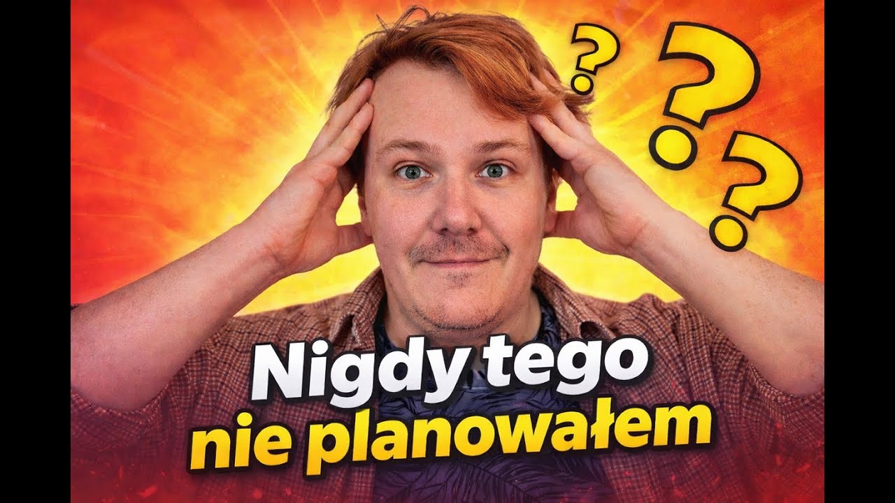 Nie planowałem tego