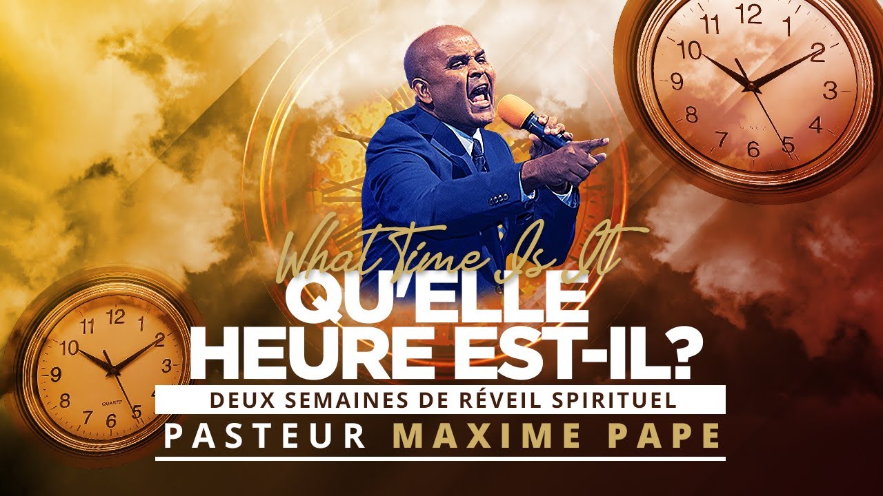 Qu'elle Heure est il? # 7 | Past. Maxime Pape| Jerusalem SDA Church