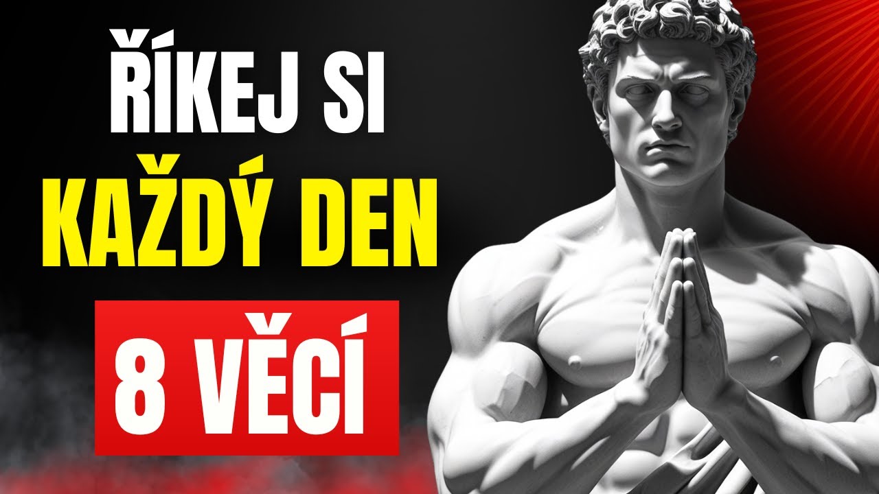 8 Vět Které Si Musíte Říkat KAŽDÝ DEN | Stoicismus