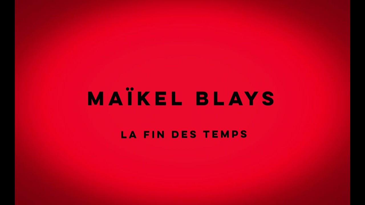 Maïkel Blays - La fin des temps