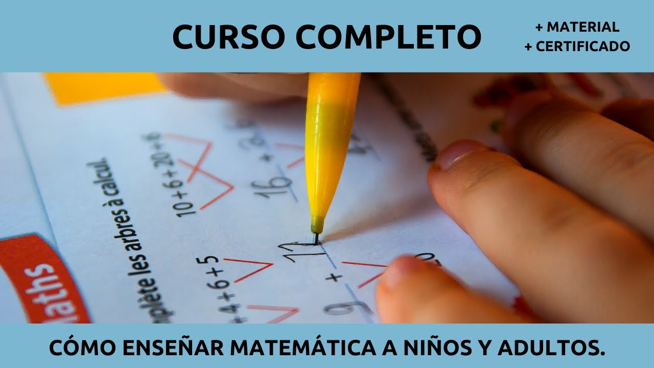 CURSO COMPLETO COMO ENSEÑAR MATEMÁTICA DESDE CERO PARA NIÑOS Y ADULTOS.