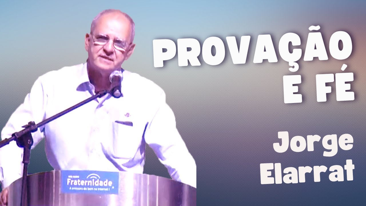Palestra Provação e Fé, com Jorge Elarrat