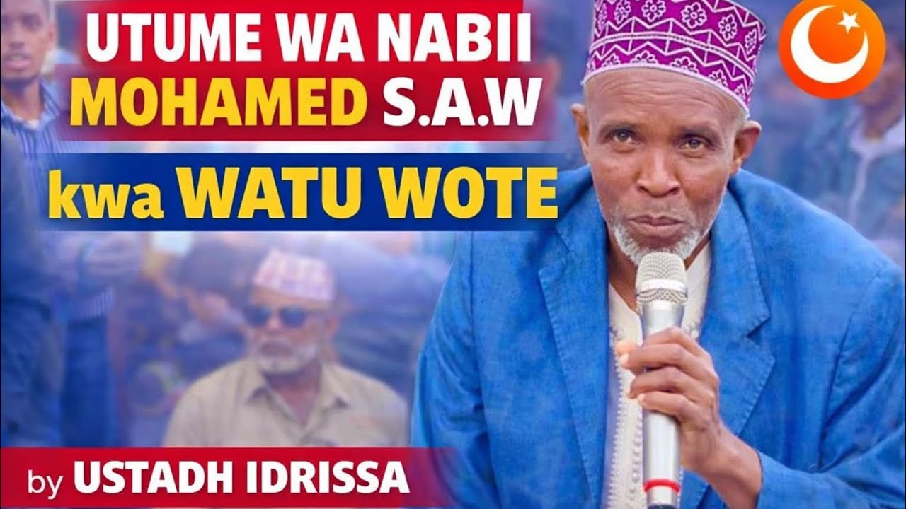 UTUME WA NABII MOHAMED S.A.W kwa WATU WOTE | Ustadh Idrissa