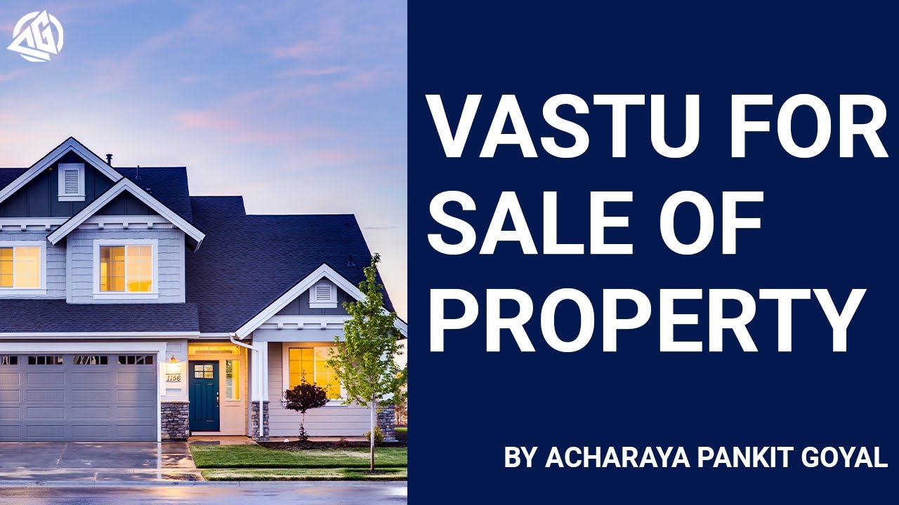 Vastu for Sale of Property by Acharaya Pankit Goyal