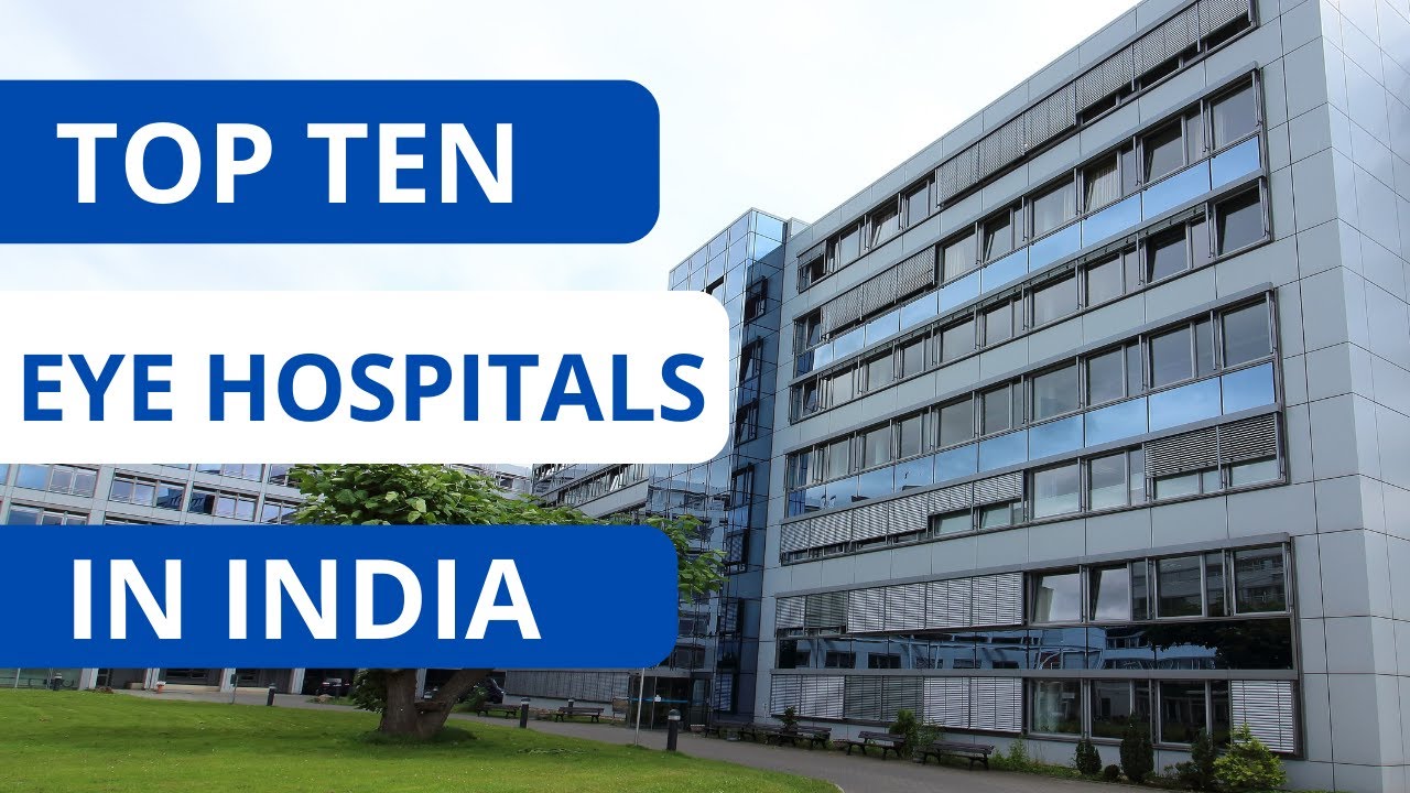 Top 10 Eye Hospitals In India | Eye Care Hospitals | Best Eye Hospitals In India
