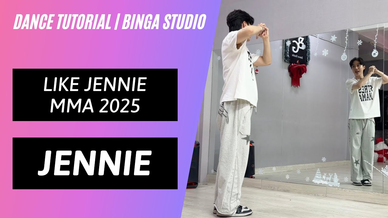 [HƯỚNG DẪN NHẢY/DANCE TUTORIAL] Like JENNIE MMA 2025 - JENNIE by BinGa STUDIO | MIRRORED