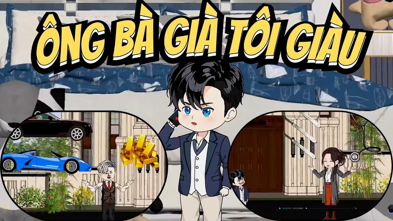 Full 1 | Ông Bà Già Tôi Giàu - Bơ Tiên Sinh