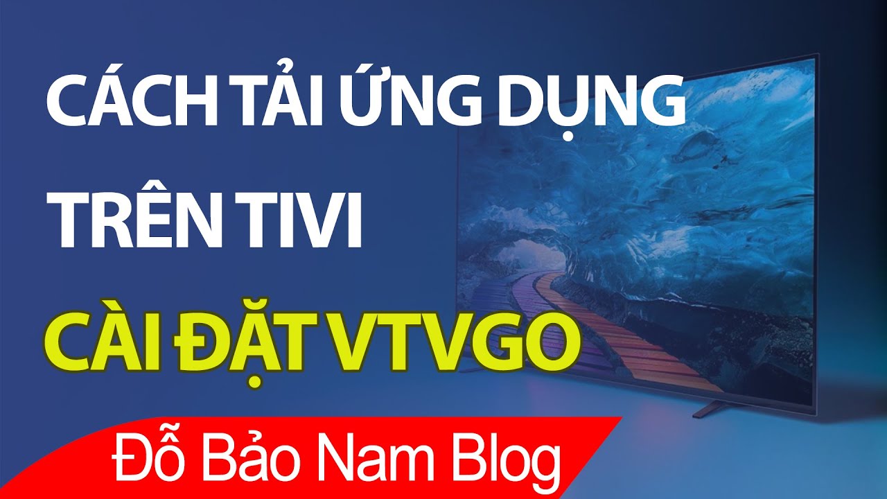 C&agrave;i đặt VTVGo, c&aacute;ch tải ứng dụng tr&ecirc;n TIVI Android