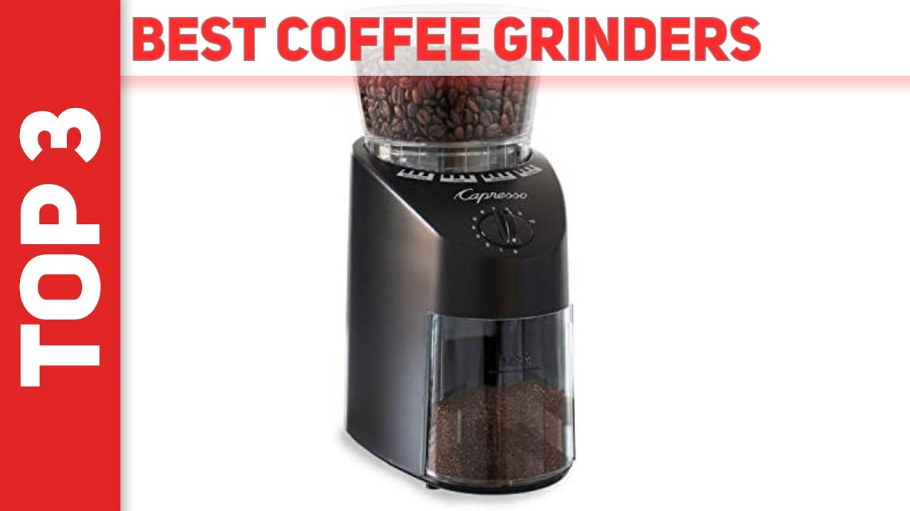 Top 3 Best Coffee Grinders 2021 [The Best Coffee Grinders]