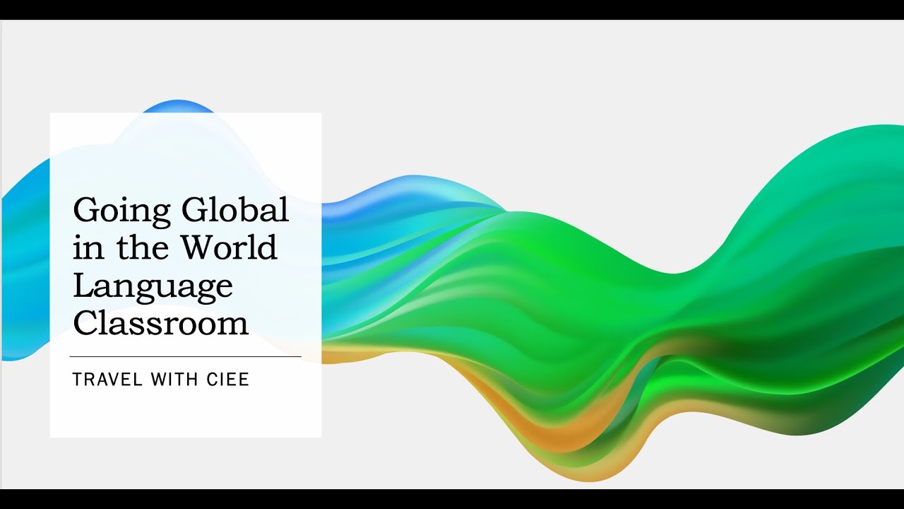 Going Global in the World Language Classroom: CIEE's High School Summer Abroad