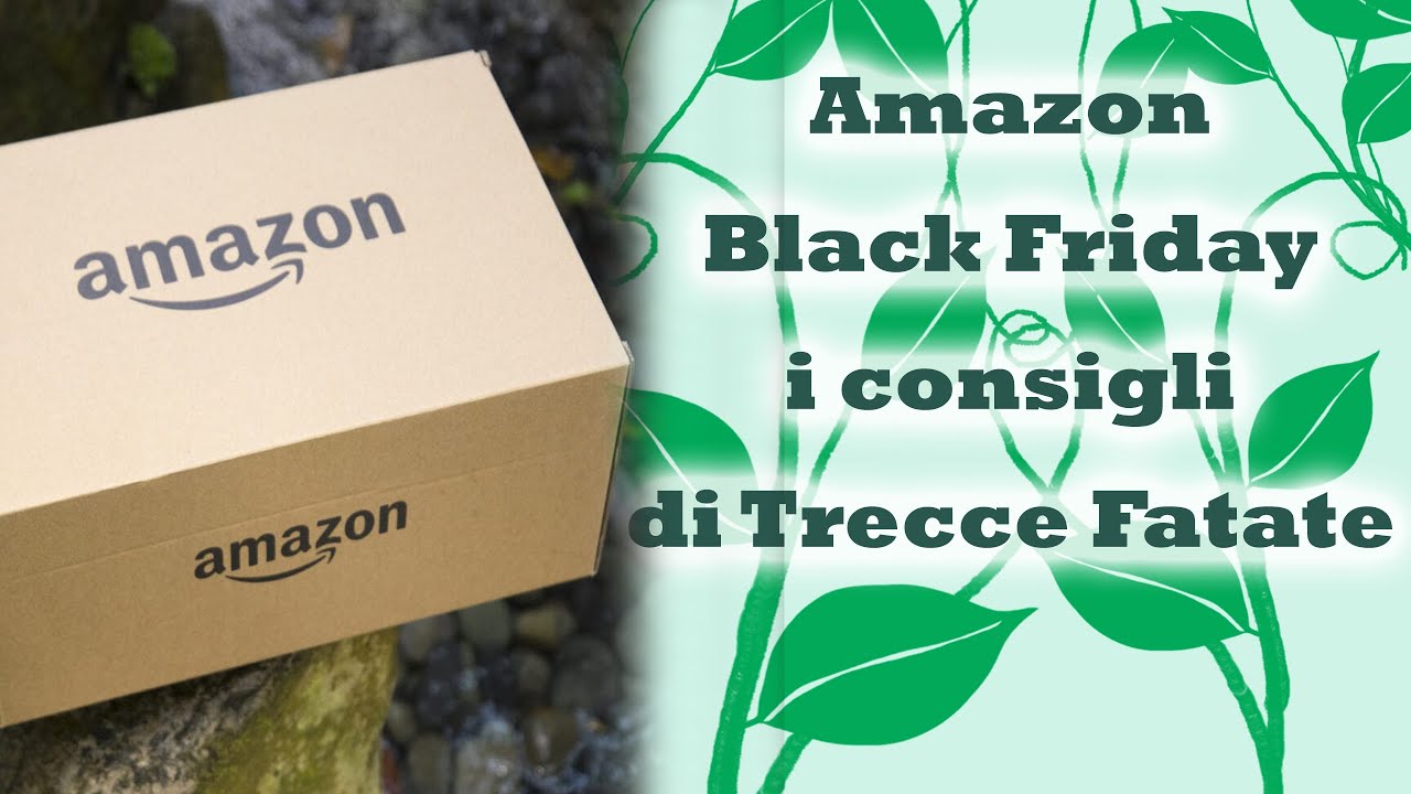 Black Friday Amazon 2024 - Consigli per gli acquisti - Vlog