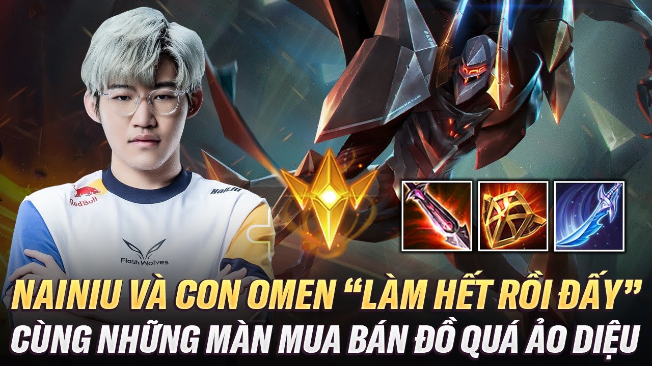 Nailiu Cầm Omen Làm Từ Đầu Đến Cuối Với những Màn Mua Bán Đồ Quá Ảo Diệu Trên Top Đấu Đỉnh Cao Đài