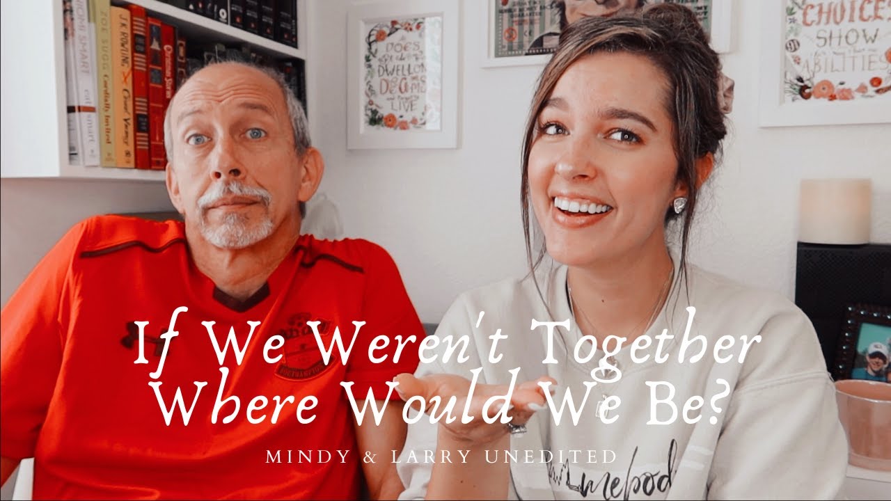 If We Weren’t Together Where Would We Be? | MINDY & LARRY UNEDITED