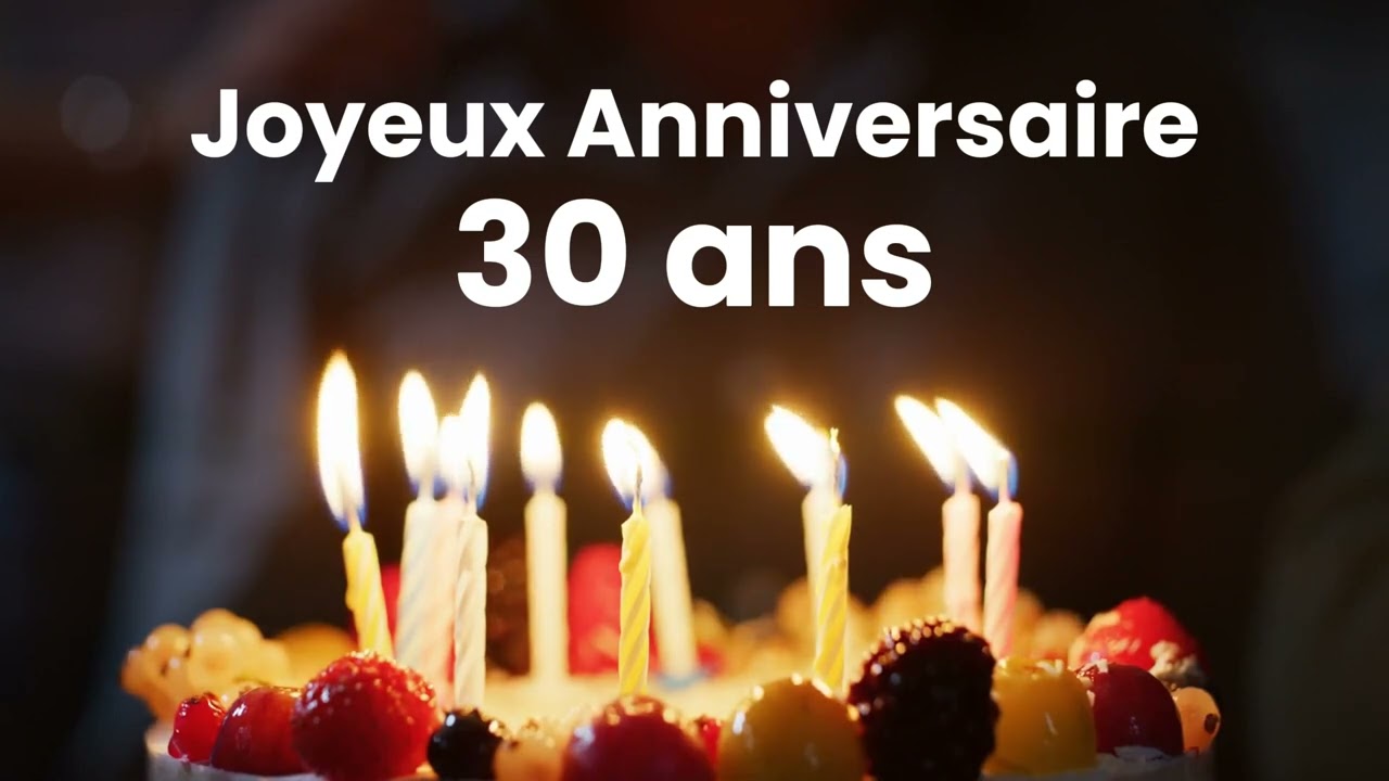 Joyeux Anniversaire 30 ans  | Chanson Personnalis&eacute;e d'Anniversaire