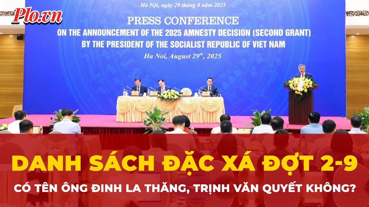 Danh sách đặc xá đợt 2-9 có tên ông Đinh La Thăng, Trịnh Văn Quyết không? | Tin nhanh PLO