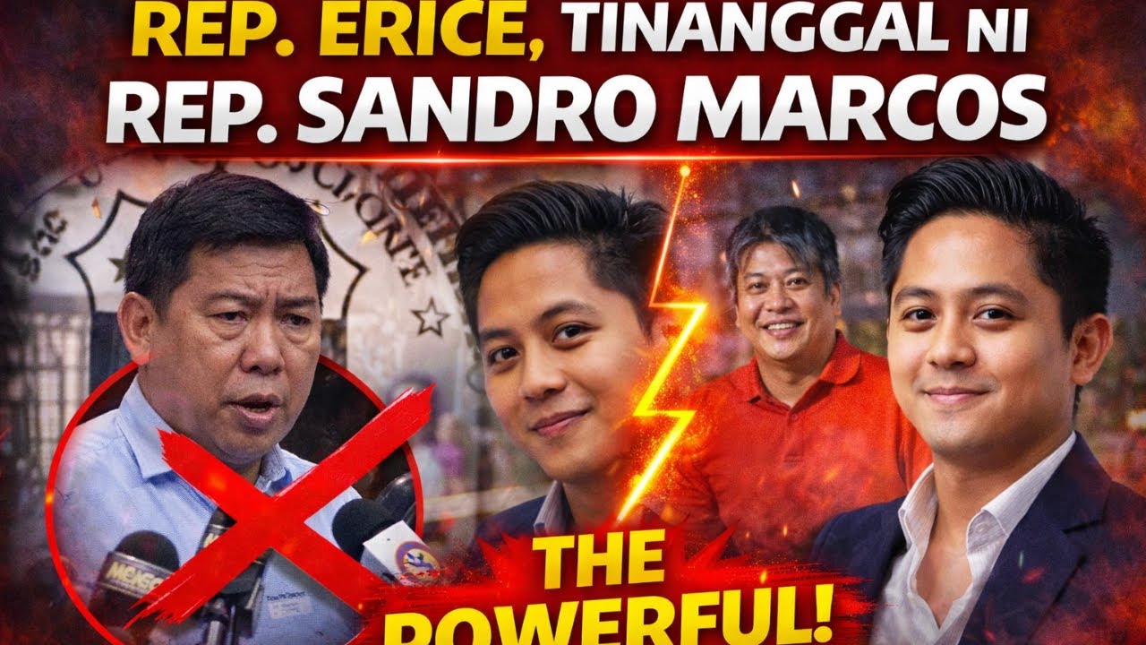 REP. ERICE, TINANGGAL NI REP. SANDRO MARCOS THE POWERFUL!