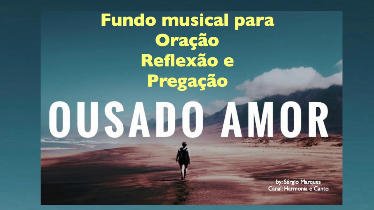 Ousado Amor - Fundo Musical para ora&ccedil;&atilde;o, prega&ccedil;&atilde;o e reflex&atilde;o