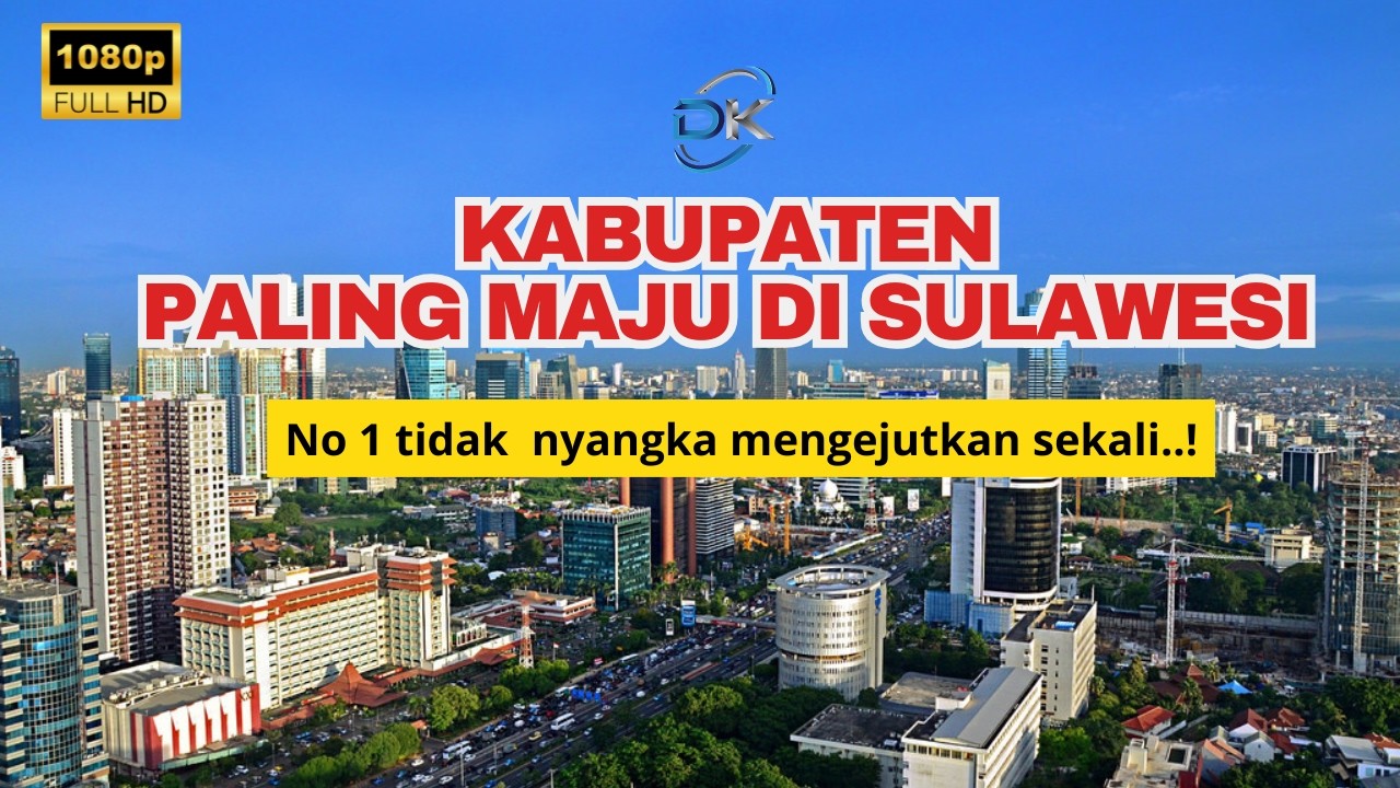 10 Kabupaten Paling Maju di Sulawesi – Nomor 1 Paling Mengejutkan!#faktaunik