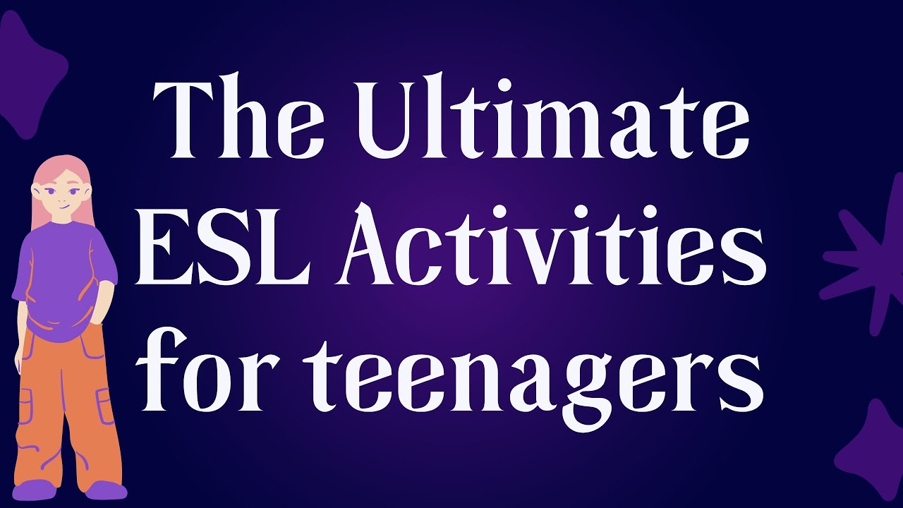 The Ultimate ESL Activities for teenagers | 11 games to teach teens
