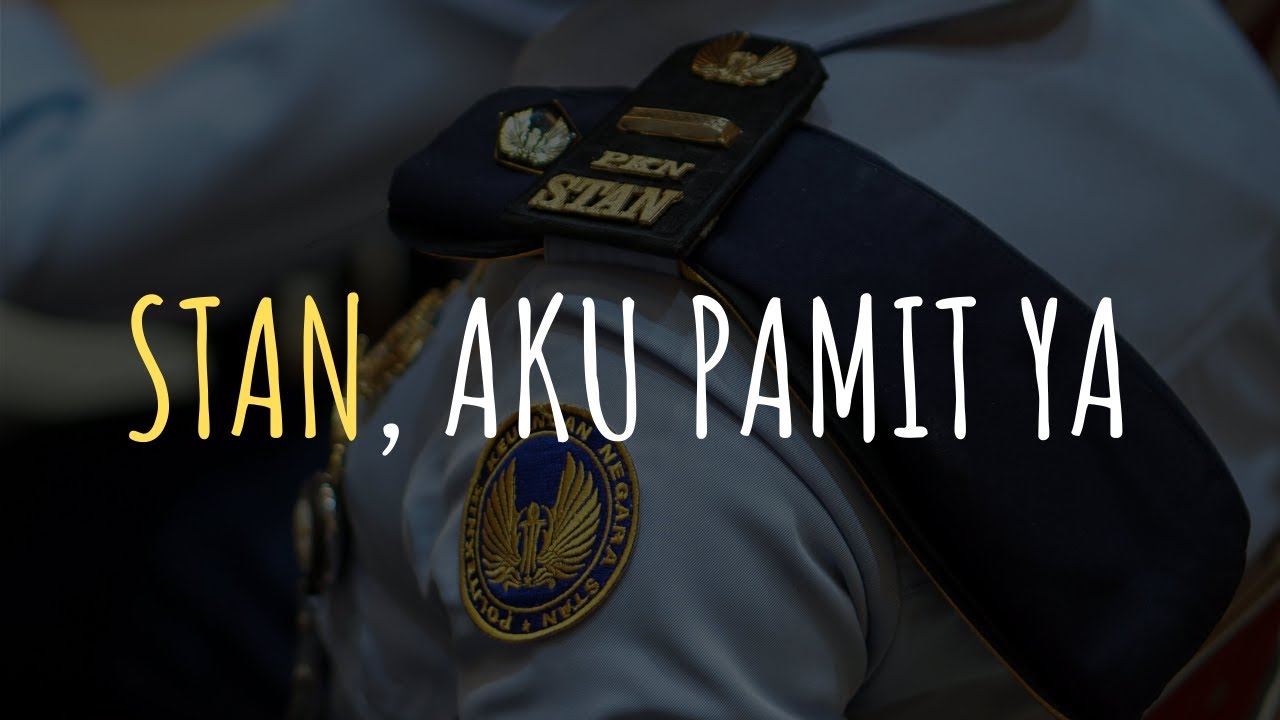 STAN Aku Pamit Ya - Kisah MENGHARUKAN Para Staners - PEJUANG PKN STAN 2020