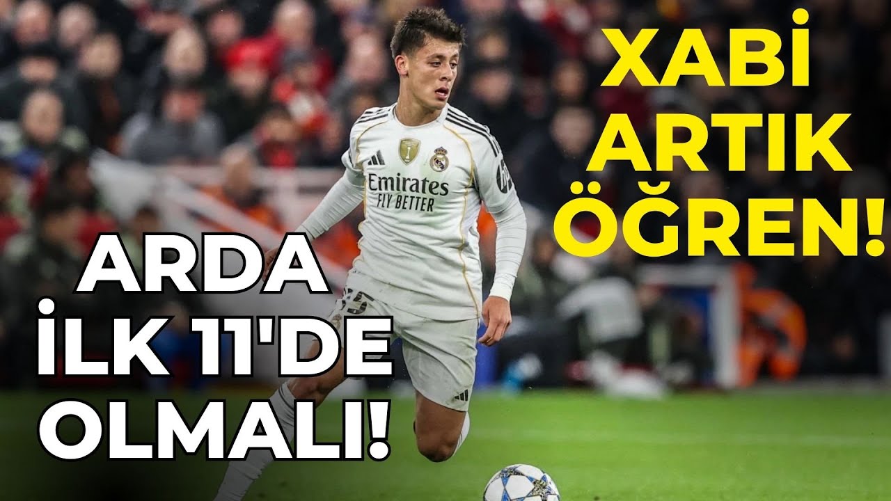 Xabi Alanso Arda'yı İlk 11'e Almadığına Pişman! Real Madrid - Barcelona Arda Güler Performansı